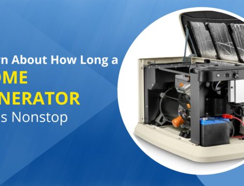 Everything You Need to Know About How Long a Home Generator Runs Nonstop