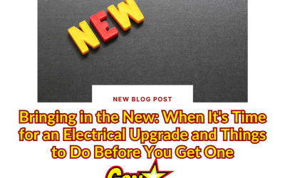 Bringing in the New: When It’s Time for an Electrical Upgrade and Things to Do Before You Get One